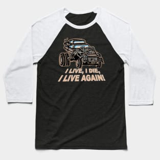 I Live, I Die, Car Mad Max Fan Art Baseball T-Shirt